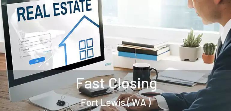  Fast Closing Fort Lewis ( WA )