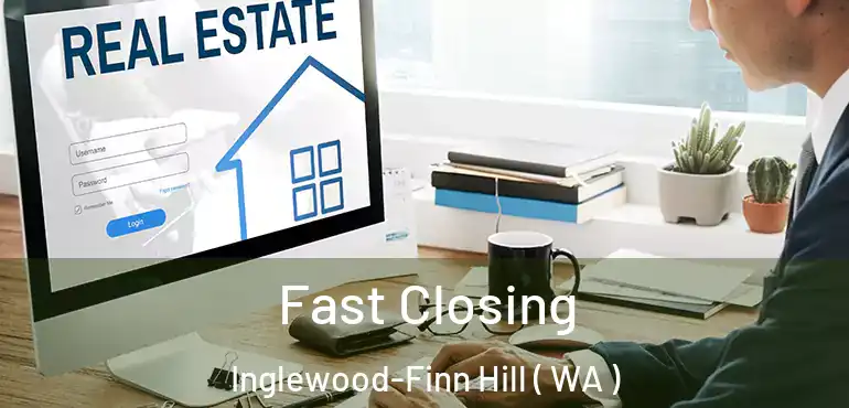  Fast Closing Inglewood-Finn Hill ( WA )