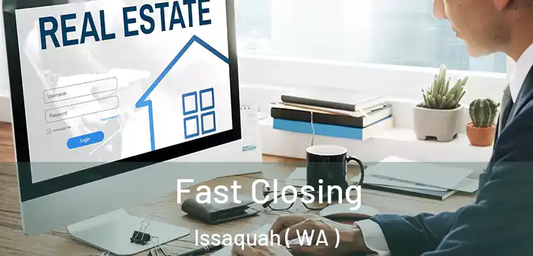  Fast Closing Issaquah ( WA )