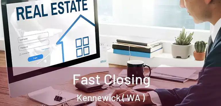  Fast Closing Kennewick ( WA )