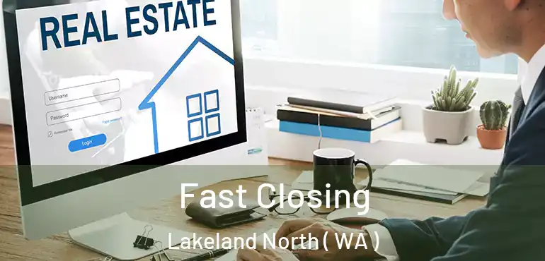  Fast Closing Lakeland North ( WA )