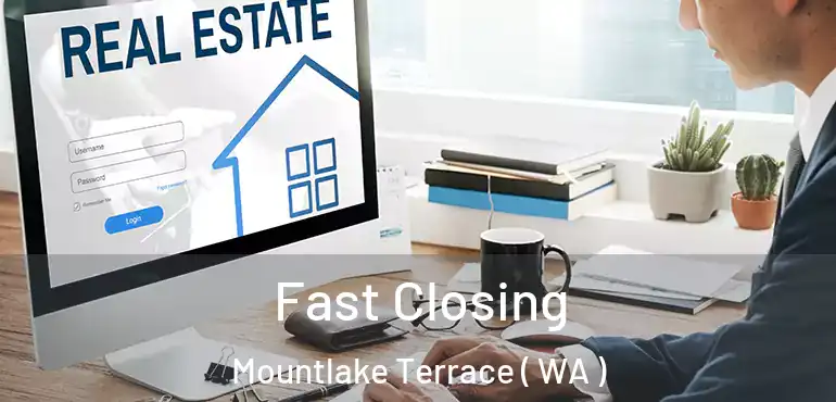  Fast Closing Mountlake Terrace ( WA )