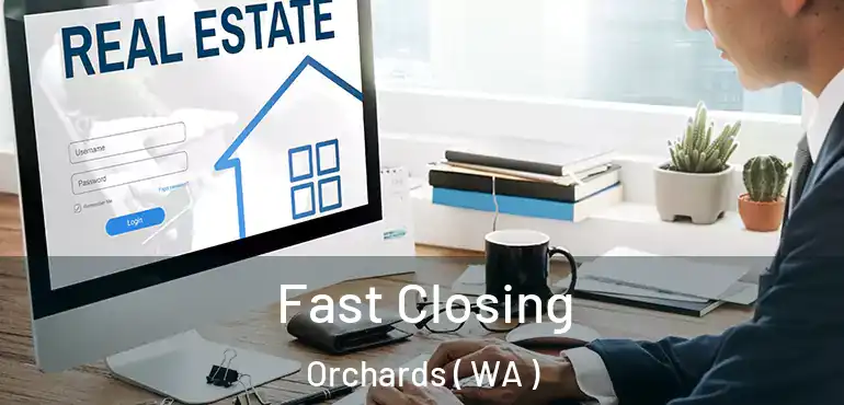  Fast Closing Orchards ( WA )