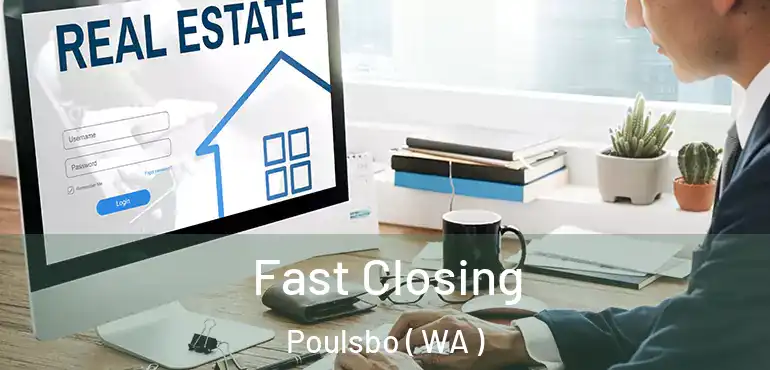  Fast Closing Poulsbo ( WA )
