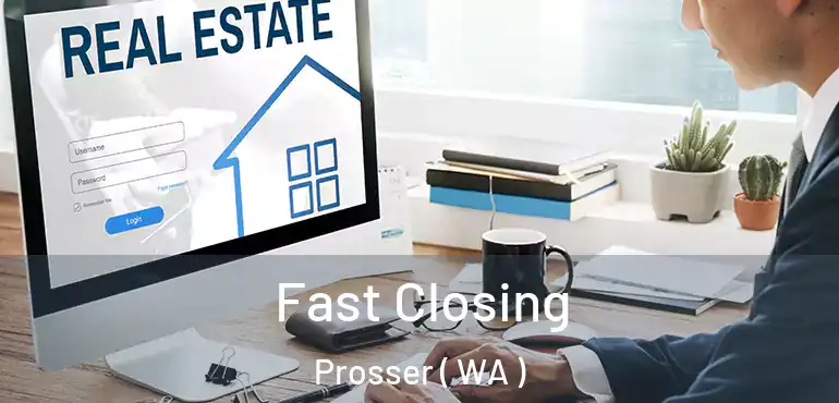  Fast Closing Prosser ( WA )