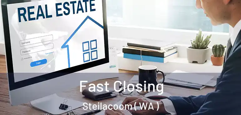  Fast Closing Steilacoom ( WA )