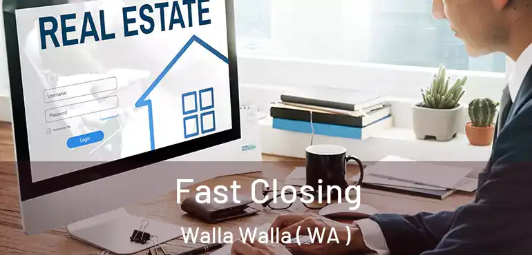  Fast Closing Walla Walla ( WA )