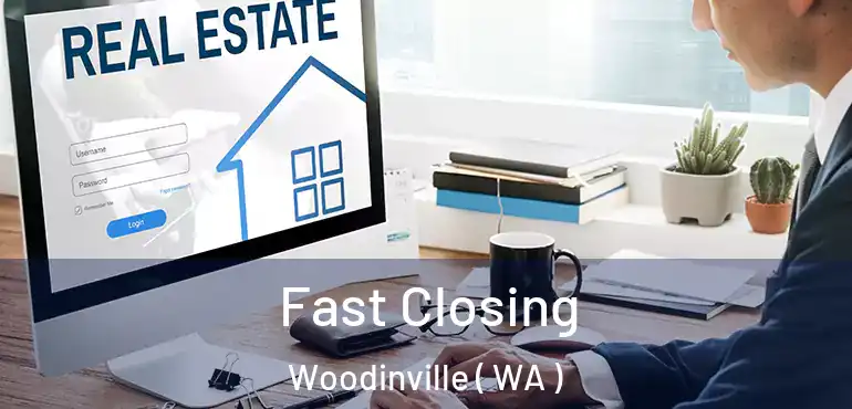  Fast Closing Woodinville ( WA )
