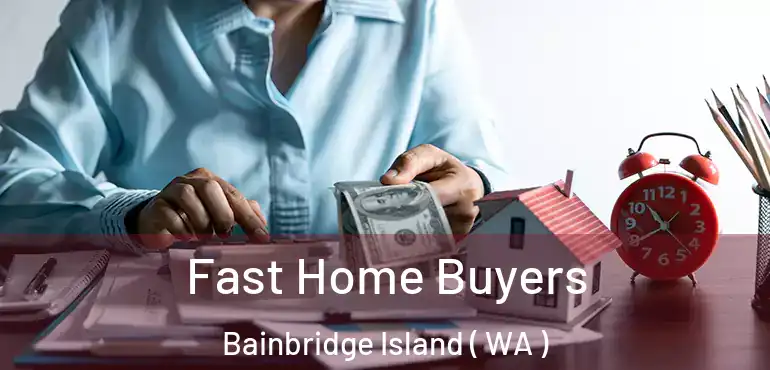  Fast Home Buyers Bainbridge Island ( WA )