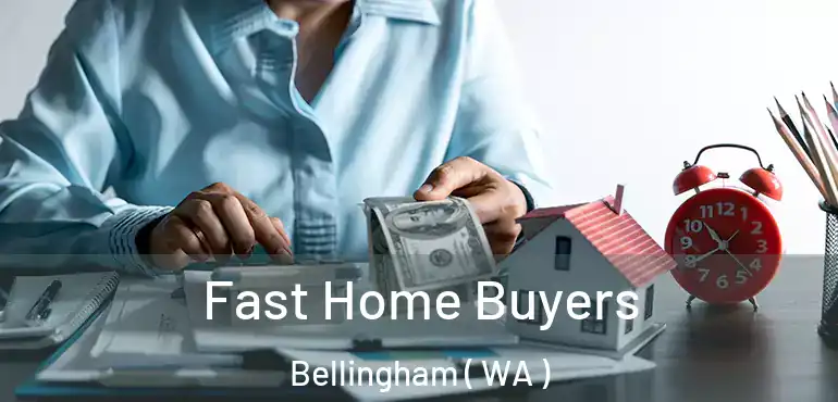  Fast Home Buyers Bellingham ( WA )