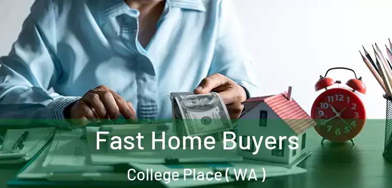  Fast Home Buyers College Place ( WA )