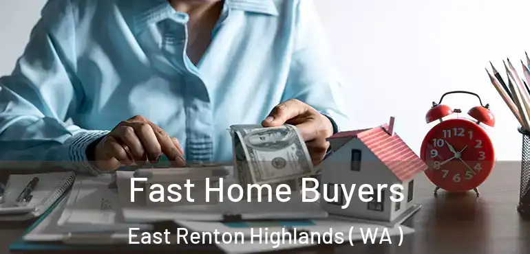  Fast Home Buyers East Renton Highlands ( WA )