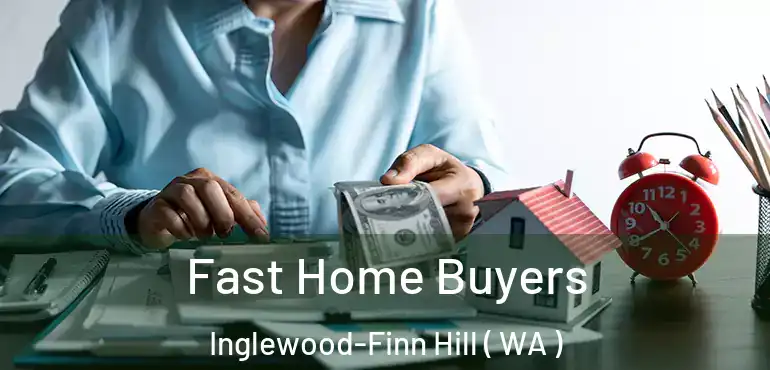  Fast Home Buyers Inglewood-Finn Hill ( WA )