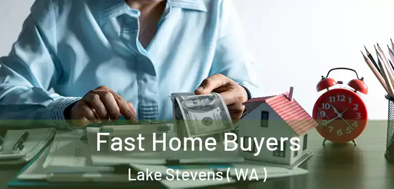 Fast Home Buyers Lake Stevens ( WA )