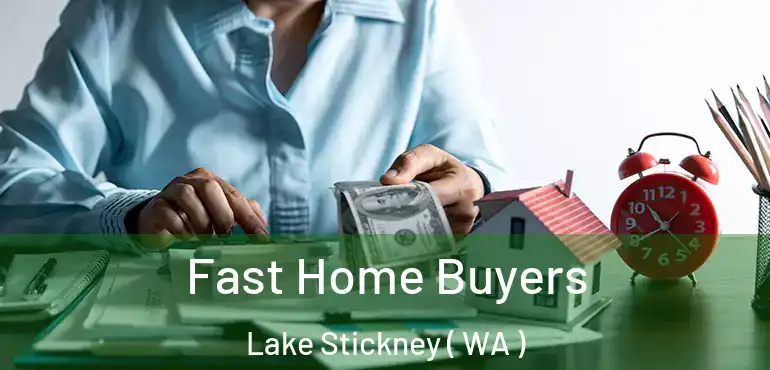  Fast Home Buyers Lake Stickney ( WA )