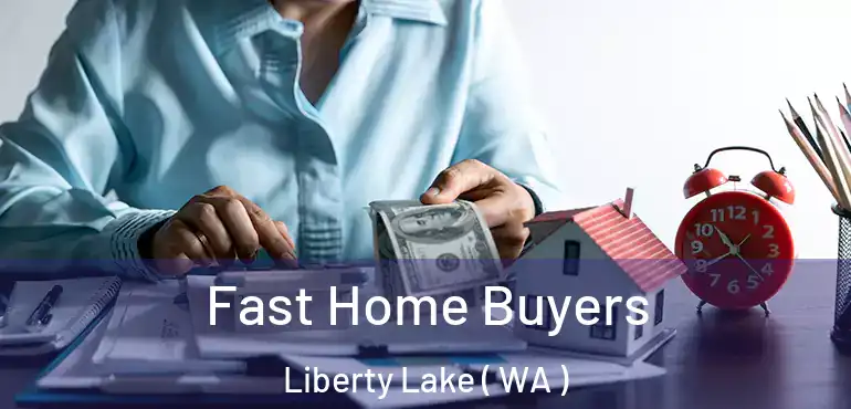  Fast Home Buyers Liberty Lake ( WA )
