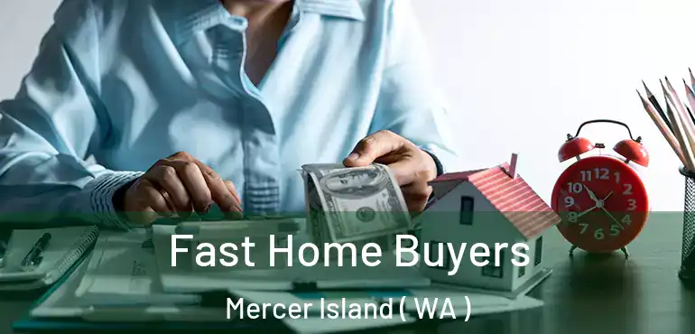  Fast Home Buyers Mercer Island ( WA )