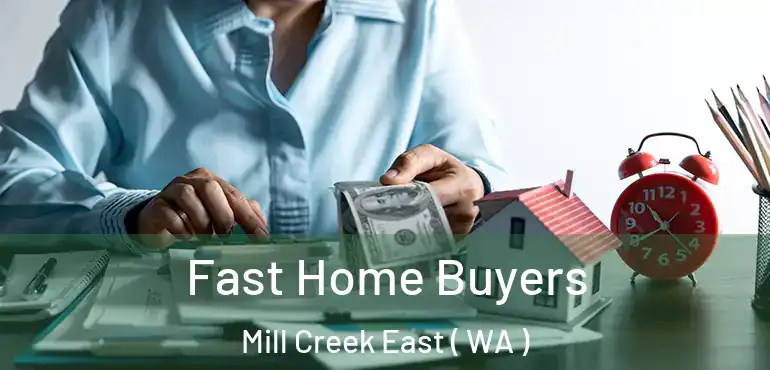 Fast Home Buyers Mill Creek East ( WA )