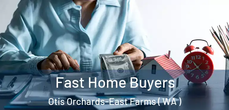  Fast Home Buyers Otis Orchards-East Farms ( WA )