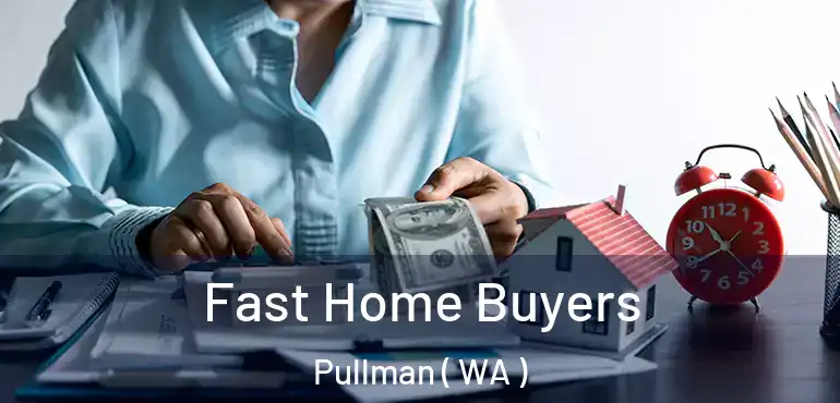  Fast Home Buyers Pullman ( WA )