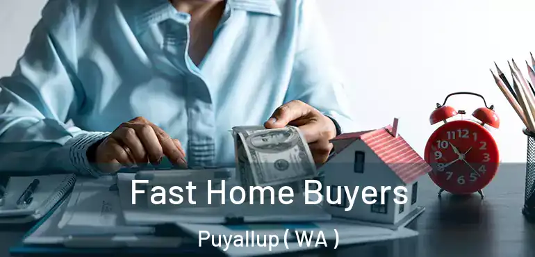  Fast Home Buyers Puyallup ( WA )