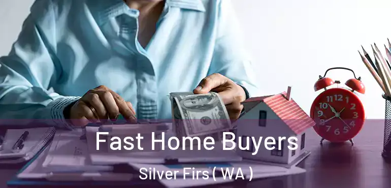  Fast Home Buyers Silver Firs ( WA )
