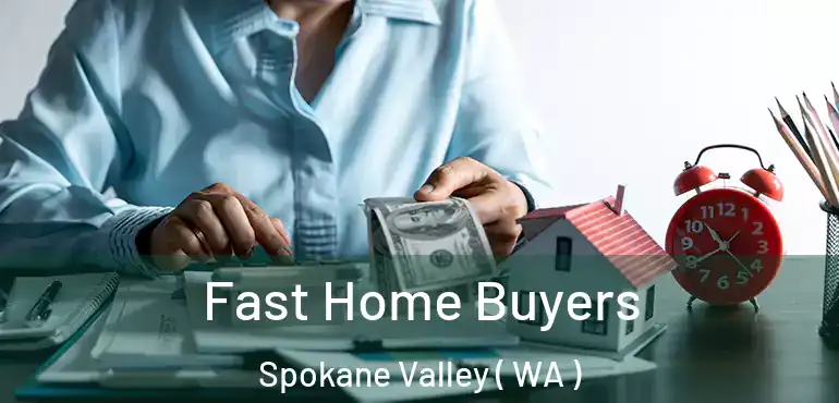  Fast Home Buyers Spokane Valley ( WA )
