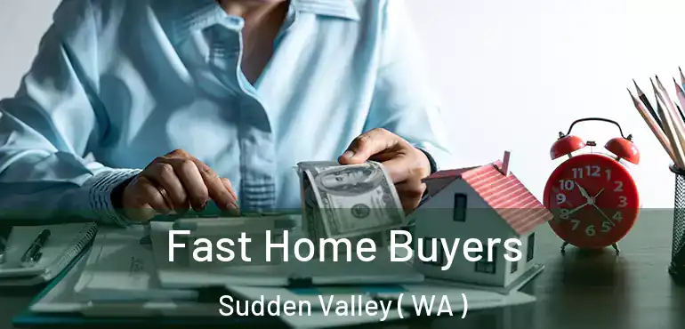  Fast Home Buyers Sudden Valley ( WA )