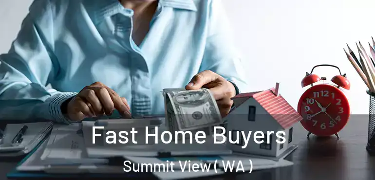  Fast Home Buyers Summit View ( WA )