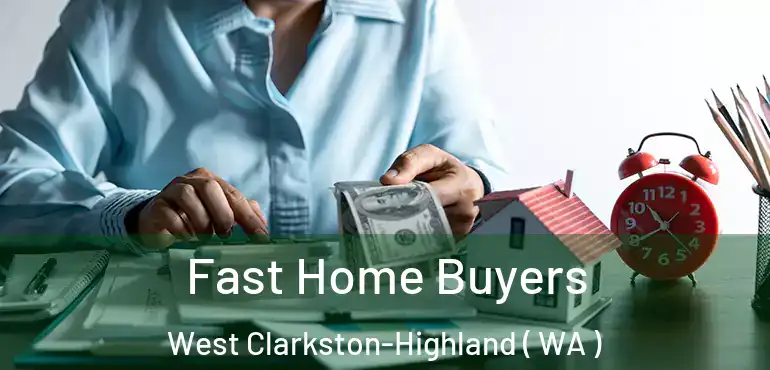  Fast Home Buyers West Clarkston-Highland ( WA )