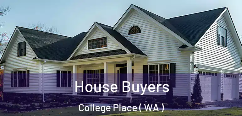  House Buyers College Place ( WA )