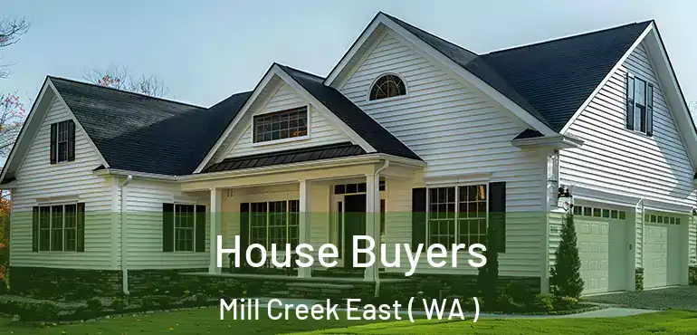  House Buyers Mill Creek East ( WA )