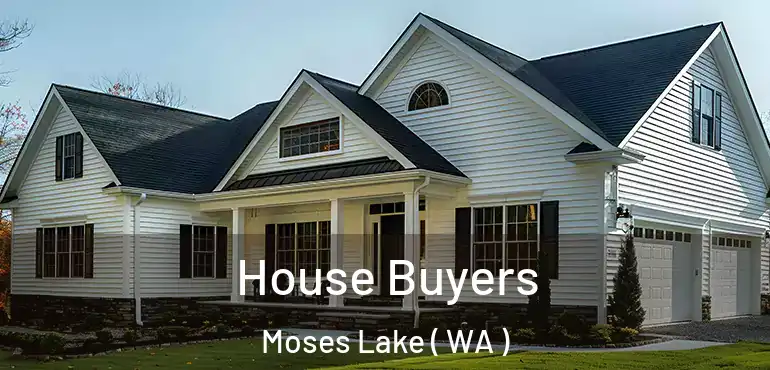 House Buyers Moses Lake ( WA )