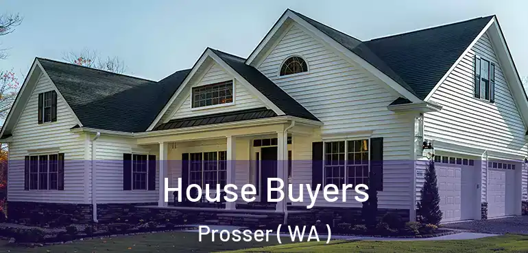  House Buyers Prosser ( WA )