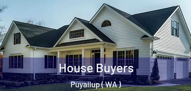  House Buyers Puyallup ( WA )