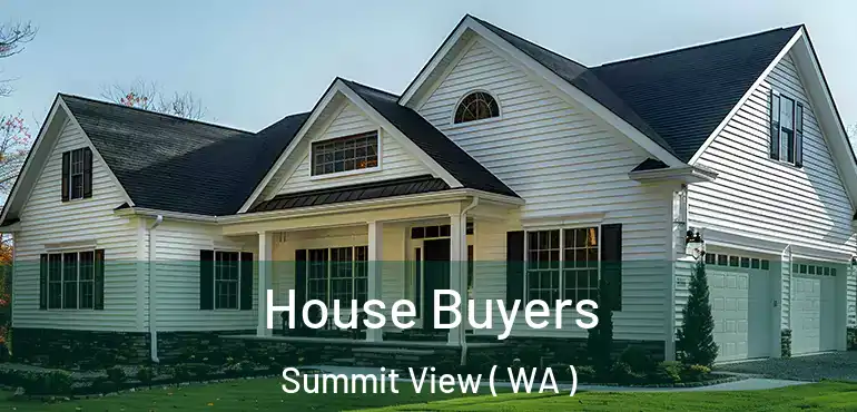  House Buyers Summit View ( WA )
