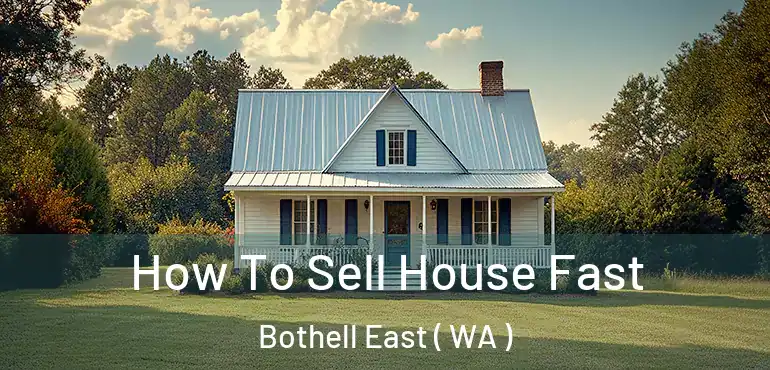  How To Sell House Fast Bothell East ( WA )