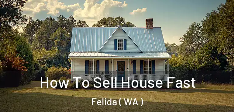  How To Sell House Fast Felida ( WA )