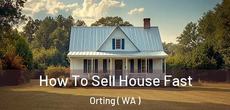  How To Sell House Fast Orting ( WA )