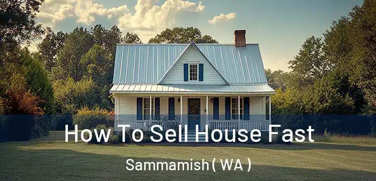  How To Sell House Fast Sammamish ( WA )