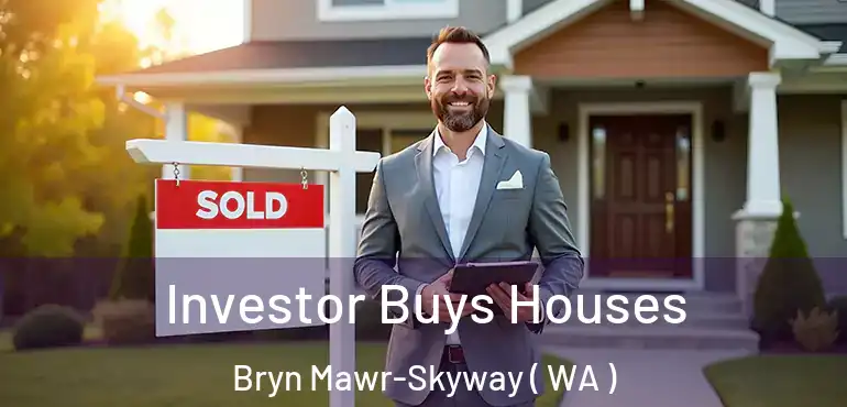  Investor Buys Houses Bryn Mawr-Skyway ( WA )