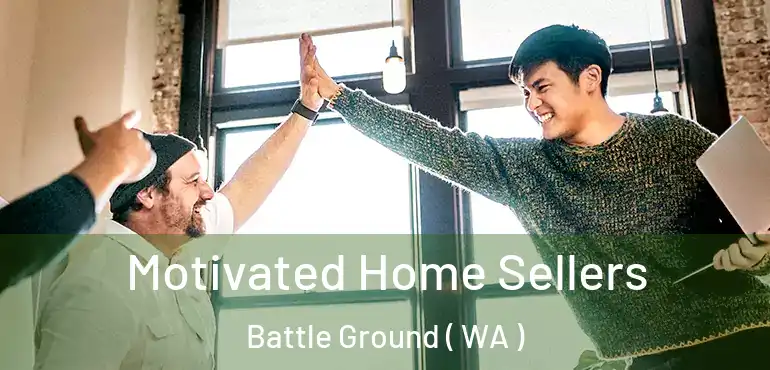  Motivated Home Sellers Battle Ground ( WA )