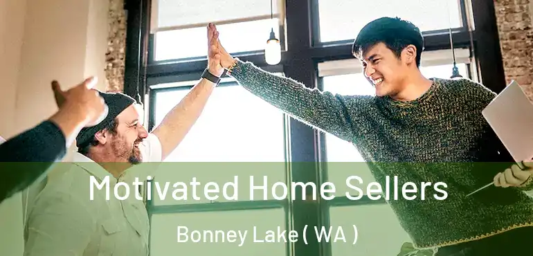  Motivated Home Sellers Bonney Lake ( WA )