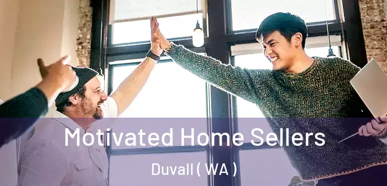  Motivated Home Sellers Duvall ( WA )