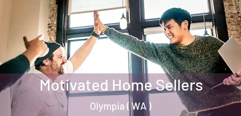  Motivated Home Sellers Olympia ( WA )