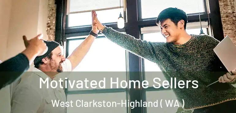  Motivated Home Sellers West Clarkston-Highland ( WA )