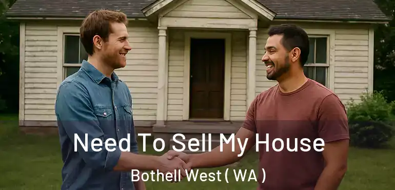  Need To Sell My House Bothell West ( WA )