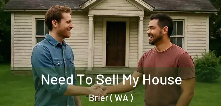  Need To Sell My House Brier ( WA )