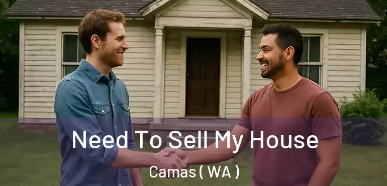  Need To Sell My House Camas ( WA )
