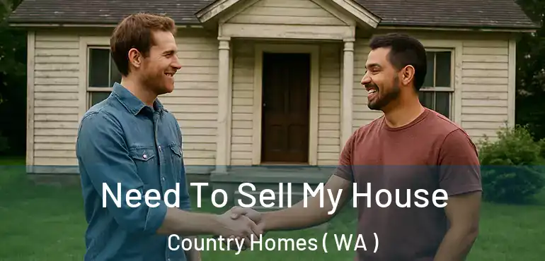  Need To Sell My House Country Homes ( WA )